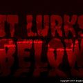 It Lurks Below It Lurks Below
