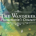 The Wanderer: Frankenstein's Creature The Wanderer: Frankenstein's Creature