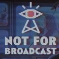 Not For Broadcast Not For Broadcast