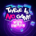 There is no game : Wrong dimension There is no game : Wrong dimension