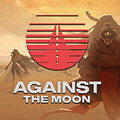 Against the Moon Against the Moon