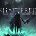 Shattered : Tales of the Forgotten King Shattered : Tales of the Forgotten King