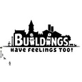 Buildings Have Feelings Too! Buildings Have Feelings Too!