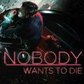 Nobody Wants to Die Nobody Wants to Die