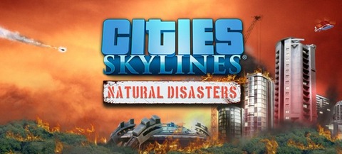 Cities : Skylines - Test de Cities Skylines : Natural Disasters