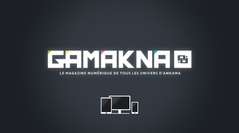 DOFUS - GAMAKNA, le magazine numérique des univers d'ANKAMA