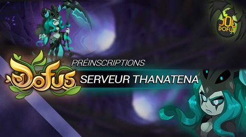 DOFUS - Ouverture du nouveau serveur Héroïque de DOFUS : Thanatena