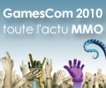 L'actu MMO de GamesCom 2010