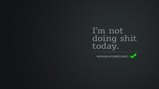 not doing shit today mission accomplished Wallpaper.png