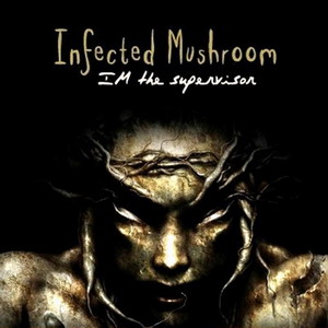Infected_Mushroom_-_IM_The_Supervisor.jpg