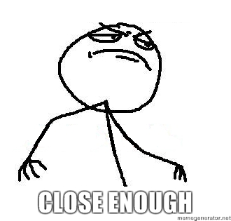 close-enough.jpg close-enough.jpg