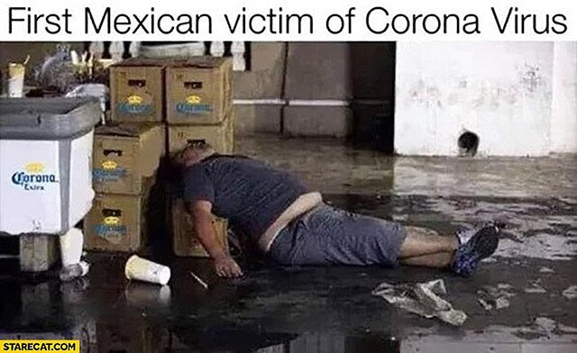 corona-virus-meme-first-mexican-victim-of-coronavirus-man-drunk-with-corona-beer.jpg corona-virus-meme-first-mexican-victim-of-coronavirus-man-drunk-with-corona-beer.jpg