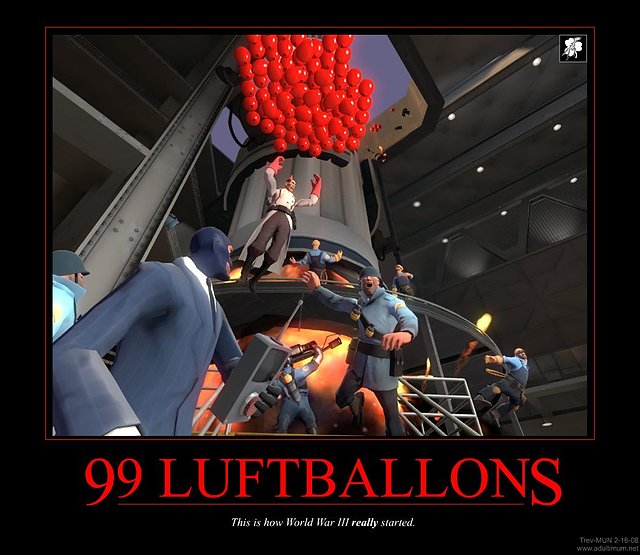 TF2_Demotivator_-_99Luftballons.jpg TF2_Demotivator_-_99Luftballons.jpg