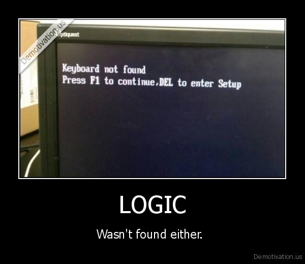 demotivation.us_LOGIC-Wasnt-found-either.-_135870479364.jpg demotivation.us_LOGIC-Wasnt-found-either.-_135870479364.jpg
