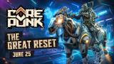 Le MMORPG Corepunk prépare son "Great Reset"