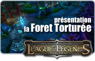 League of Legends : présentation de la Forêt Torturée