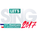 Let's Sing 2017 Hits Français et Internationaux