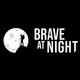 Brave at Night