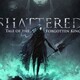 Shattered : Tales of the Forgotten King