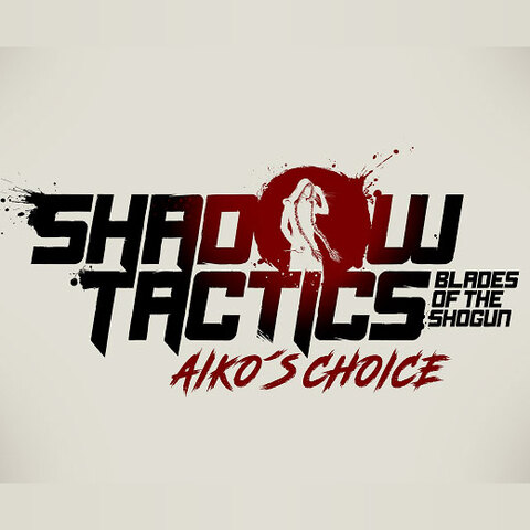 Shadow Tactics : Blades of the Shogun - Aiko's Choice - Aperçu de Shadow Tactics : Blades of the Shogun - Aiko's Choice