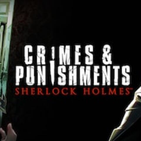 Sherlock Holmes: Crimes and Punishments - Test de Sherlock Holmes : Crimes et Châtiments - Mystère addictif