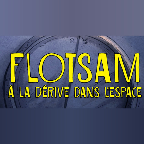 Flotsam : A la dérive dans l'espace - Flotsam - vivre une vie dans l'espace
