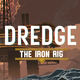 Dredge: the Iron Rig