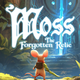 Moss: the Forgotten Relic