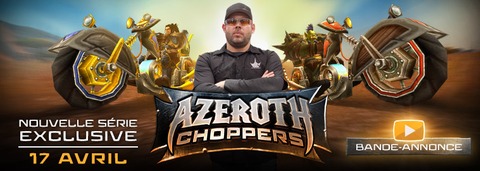 World of Warcraft - Blizzard lance la web série Azeroth Choppers