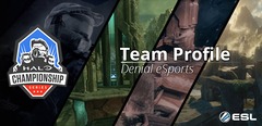Halo Championship Series : Présentation de l'équipe Denial eSports