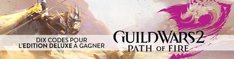 Guild Wars 2: Path of Fire - Concours : dix exemplaires de l'édition Deluxe de Guild Wars 2: Path of Fire à gagner