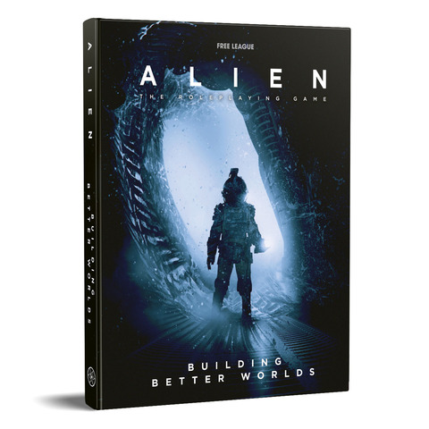 Alien: The Roleplaying Game - Alien : Building Better Worlds - nouveau supplément pour le jeu de rôle Alien