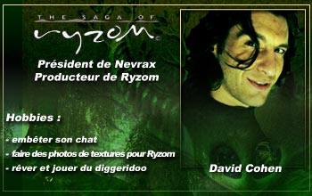 Ryzom - Interview de  David COHEN CORVAL, Fondateur de Nevrax et Producteur de Ryzom