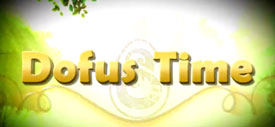 DOFUS - Dofus Time : Idées, suggestions et commentaires