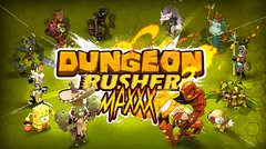 Dungeon Rusher MAXXX